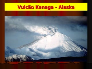 Vulcão Kanaga - Alaska