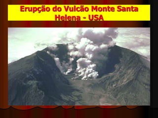 Erupção do Vulcão Monte Santa Helena - USA
