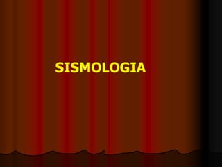 SISMOLOGIA