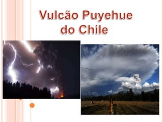 Vulcão Puyehue do Chile  