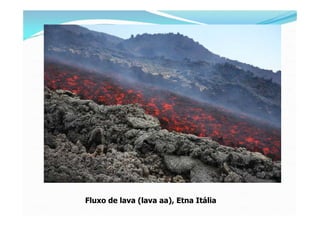 Fluxo de lava (lava aa), Etna Itália
 