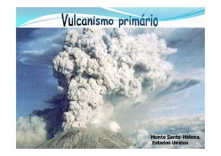 Monte Santa-Helena,
Estados Unidos
 