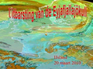 Uitbarsting van deEyjafjallajökull IJsland  20 maart 2010 