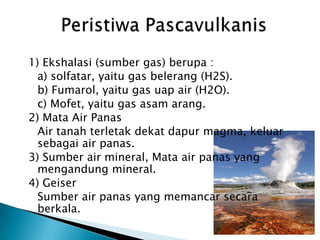 Terdiridariatasuap air, gas nitrogen, gas belerang, asamarangdan lain-lainMaterial Gas