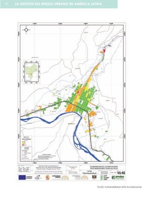 VU-02: Vulnerabilidad ante Inundaciones
LA GESTIÓN DEL RIESGO URBANO EN AMÉRICA LATINA82
 
