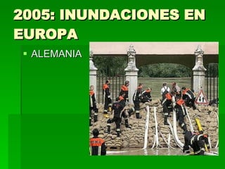 2005: INUNDACIONES EN EUROPA ALEMANIA 
