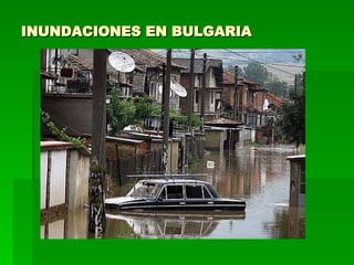 INUNDACIONES EN BULGARIA 