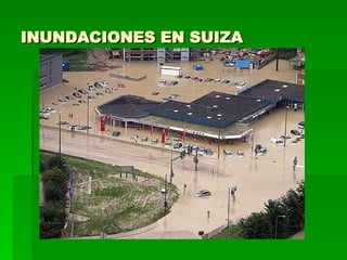 INUNDACIONES EN SUIZA 