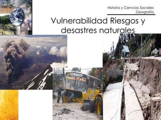 Vulnerabilidad Riesgos y desastres naturales 