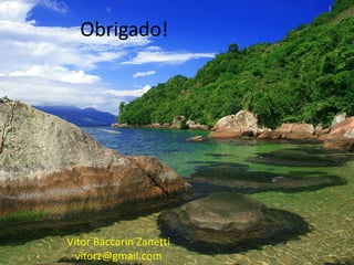 Obrigado!
Vitor Baccarin Zanetti
vitorz@gmail.com
 