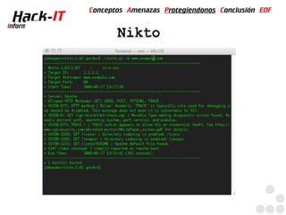 Conceptos Amenazas Protegiendonos Conclusión EOF
  Hack-IT
Information Technology
 