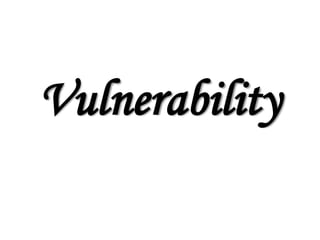 Vulnerability
 