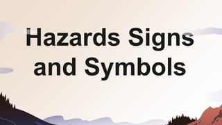 Hazards Signs
and Symbols
 