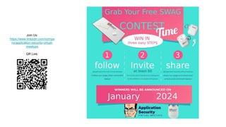 Join Us:
https://www.linkedin.com/compa
ny/application-security-virtual-
meetups
QR Link:
 