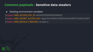 Common payloads - Sensitive data stealers
43
● Stealing environment variables
 