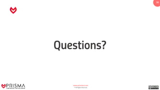 www.prismacsi.com
© All Rights Reserved.
30
Questions?
 
