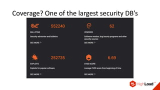 Coverage? One of the largest security DB’s
 