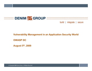 Vulnerability Management in an Application Security World

OWASP DC

August 5th, 2009
 