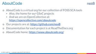 © 2023 nexB Inc. - Licensed under the CC-BY-SA-4.0
AboutCode
o AboutCode is a virtual org for our collection of FOSS SCA t...
