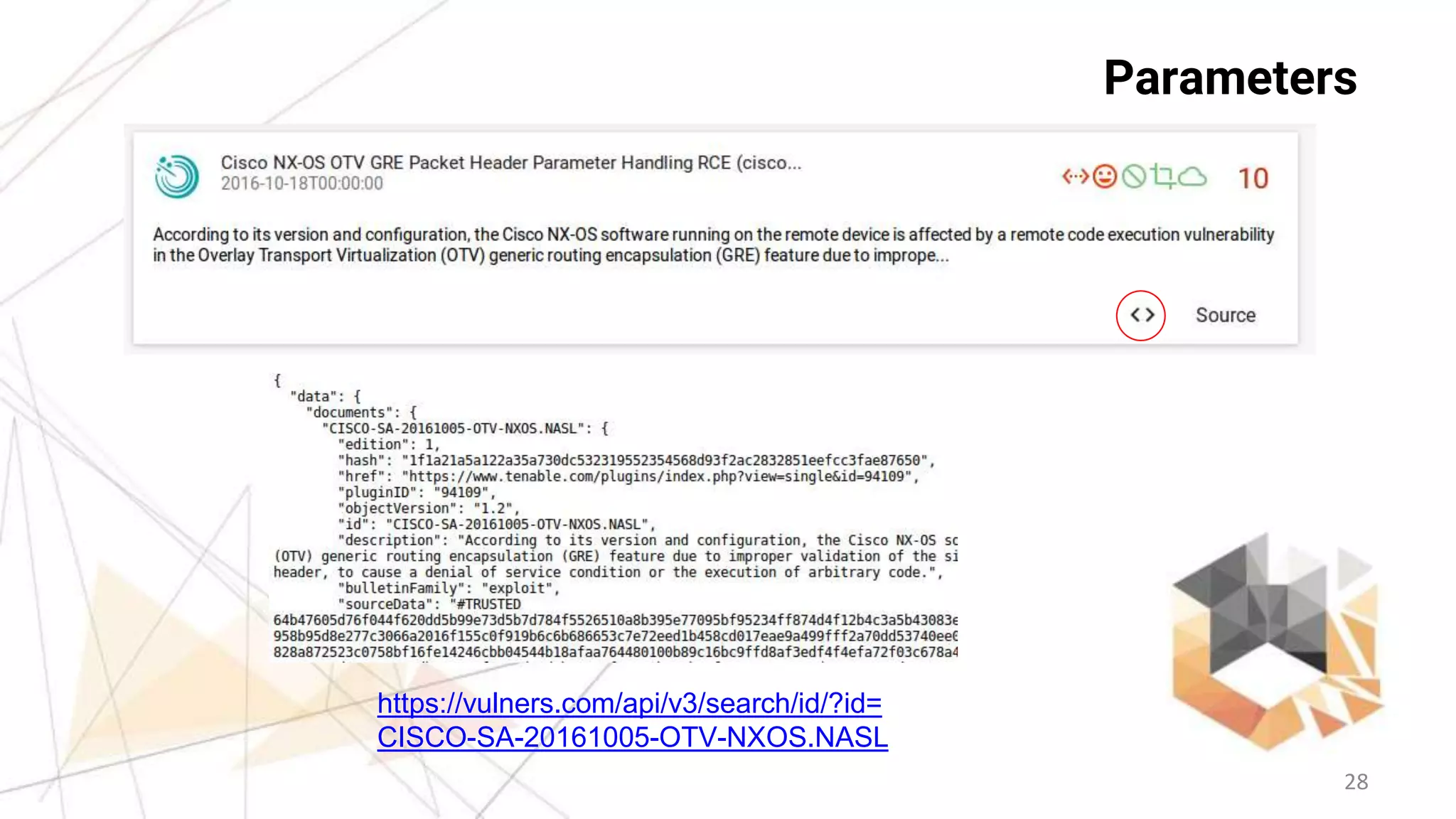 28
Parameters
https://vulners.com/api/v3/search/id/?id=
CISCO-SA-20161005-OTV-NXOS.NASL
 