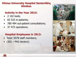Activity in the Year 2013:
• 2 102 beds;
• 83 532 in-patients;
• 780 494 out-patient consultations;
• 37 472 operations.
H...