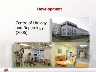 Development
Centre of Urology
and Nephrology
(2006)
 