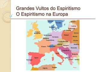 Grandes Vultos do Espiritismo O Espiritismo na Europa _________________________________________________________ 