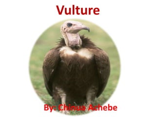 Vulture
By: Chinua Achebe
 