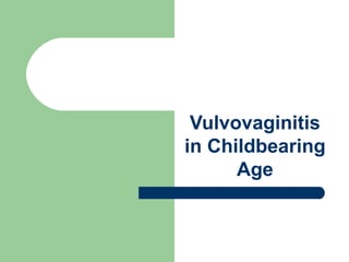 Vulvovaginitis in Childbearing Age 