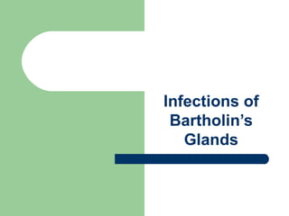 Infections of Bartholin’s Glands 
