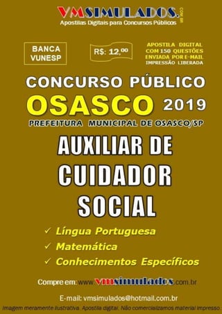 AUXILIAR DE CUIDADOR SOCIAL — CONHECIMENTOS GERAIS/ESPECÍFICOS — PM/OSASCO/SP 2019 VMSIMULADOS.COM.BR 1
 