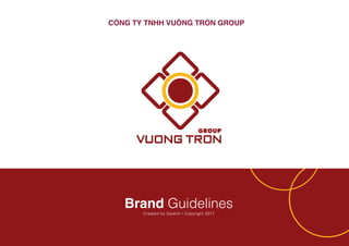 Created by Saokim | Copyright 2017
Brand Guidelines
CÔNG TY TNHH VUÔNG TRÒN GROUP
 