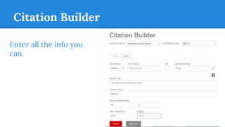 Citation Builder
Enter all the info you
can.
 