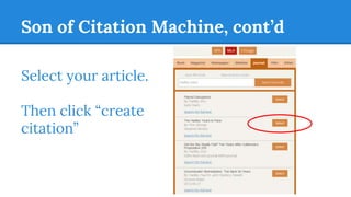 Son of Citation Machine, cont’d
Select your article.
Then click “create
citation”
 
