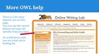More OWL help
There is a lot more
help for you on this
page.
You can use the search
button and type the
specific help you need.
Or scroll down until
you see what you’re
looking for.
 