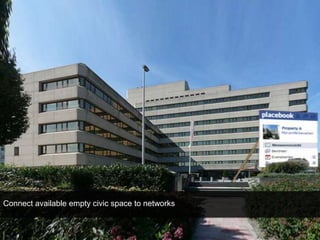 Connect available empty civic space to networks