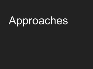 Approaches