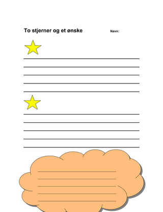 To stjerner og et ønske                           Navn:




     _________________________________________________

     _________________________________________________

     _________________________________________________

     _________________________________________________

     _________________________________________________
 