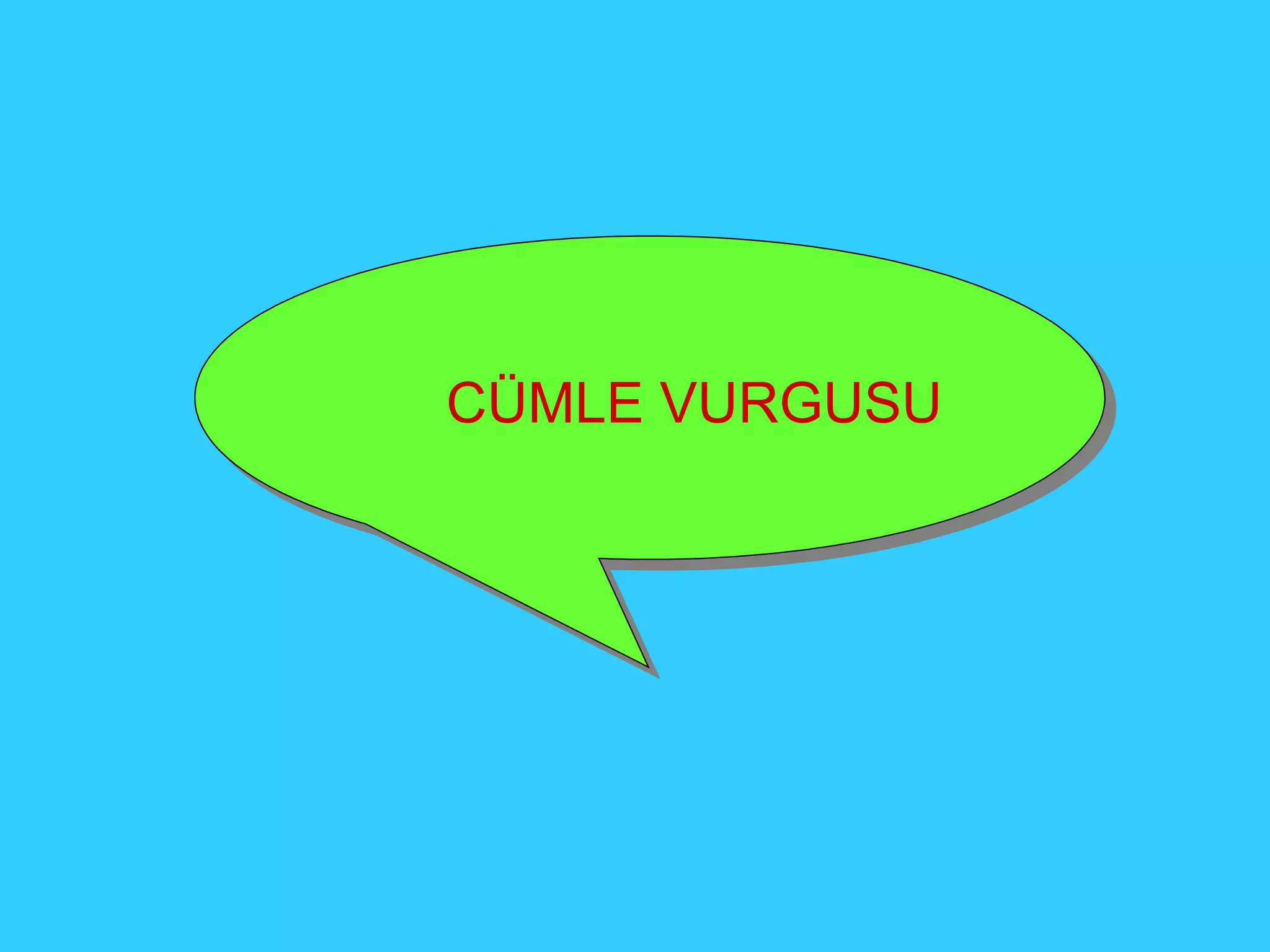 CÜMLE VURGUSU 