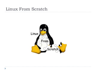 Linux From Scratch
 