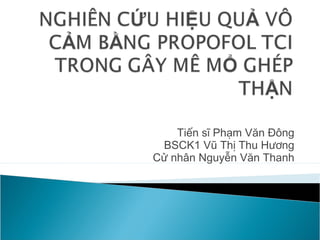 Tiến sĩ Phạm Văn Đông 
BSCK1 Vũ Thị Thu Hương 
Cử nhân Nguyễn Văn Thanh 
 