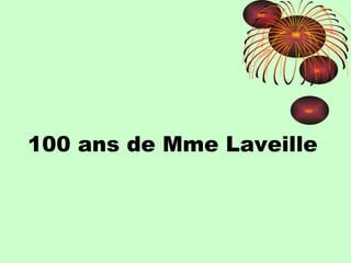 100 ans de Mme Laveille 