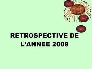RETROSPECTIVE DE L’ANNEE 2009 