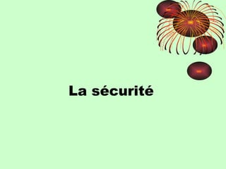 La sécurité 