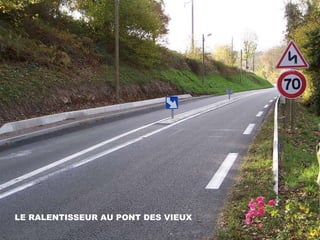 LE RALENTISSEUR AU PONT DES VIEUX 