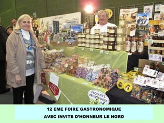 12 EME FOIRE GASTRONOMIQUE AVEC INVITE D’HONNEUR LE NORD 