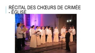 RÉCITAL DES CHŒURS DE CRIMÉE
- ÉGLISE
 