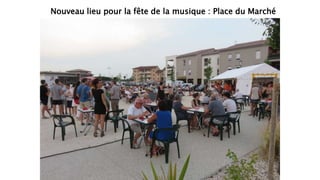 Fête de la musique organisée Place du Marché
par LA BONNE NOTE école de musique et
théâtre
Nouveau lieu pour la fête de la musique : Place du Marché
 