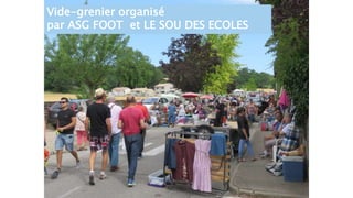 Vide-grenier organisé
par ASG FOOT et LE SOU DES ECOLES
 