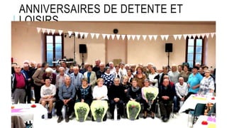 ANNIVERSAIRES DE DETENTE ET
LOISIRS
 